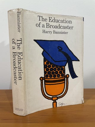 Item #1032 The Education of a Broadcaster. Harry Bannister