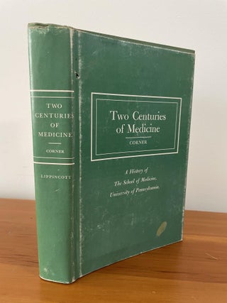 Item #1087 Two Centuries of Medicine. George W. Corner