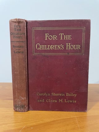 Item #1362 For the Children's Hour. Carolyn Sherwin Bailey, Clara M. Lewis