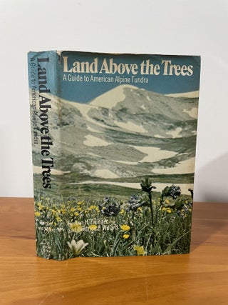 Item #1432 Land Above the Trees. Ann. H. Zwinger, Beatrice E. Willard