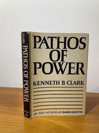 Item #1510 Pathos of Power. Kenneth B. Clark