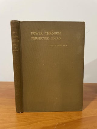 Power Through Perfected Ideas. Silas S. Neff.