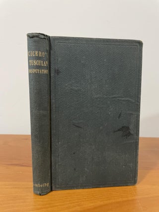 Item #1614 Cicero's Tusculan Disputations, Book First; the Dream of Scipio. Cicero, Thomas Chase,...