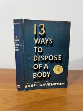 Item #1655 13 Ways to Dispose of a Body. Basil Davenport