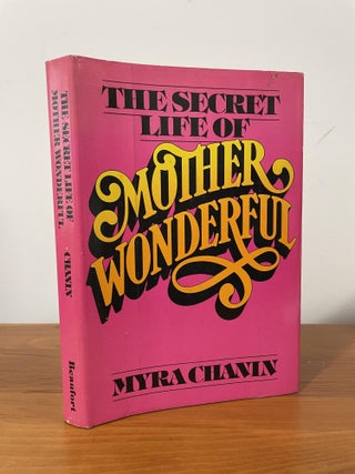 Item #1679 The Secret Life of Mother Wonderful. Myra Chanin