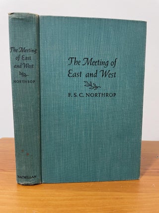 The Meeting of East and West. F. S C. Northrop.