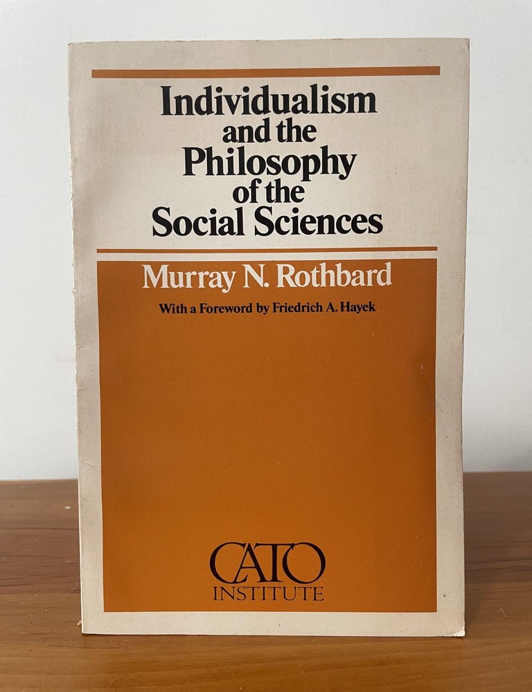 Item #3189 Individualism and the Philosophy of the Social Sciences. Murray N. Rothbard.