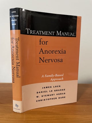 Item #4113 Treatment Manual for Anorexia Nervosa. James Lock / Daniel Le Grange / W. Stewart...