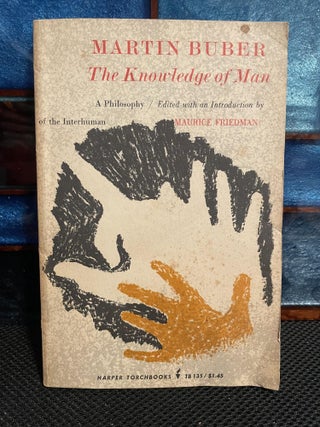 Item #414 The Knowledge of Man. Martin Buber, Maurice Friedman, intro ed