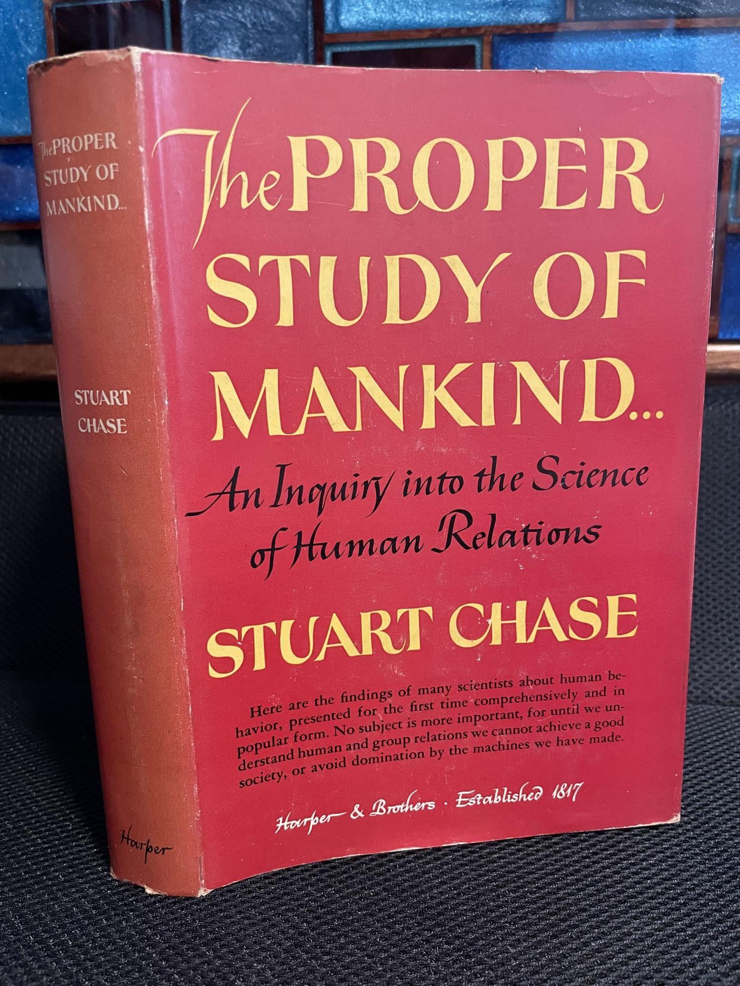 Chasing Stuart The Proper Study of Mankind | Stuart Chase | first edition