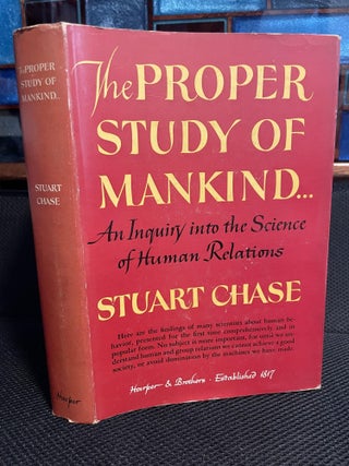 Item #452 The Proper Study of Mankind. Stuart Chase