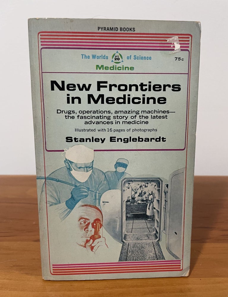Item #4810 New Frontiers in Medicine. Stanley Engelbardt.