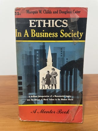 Item #4925 Ethics In A Business Society. Marquis W. Childs, Douglass Cater