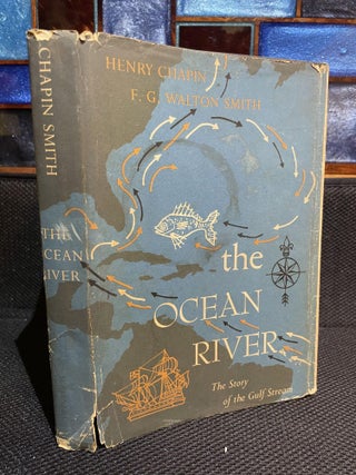 Item #507 The Ocean River. Henry Chapin, F. G. Walton Smith