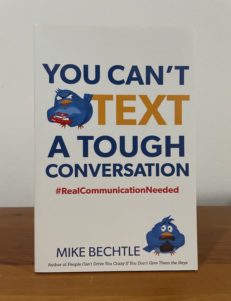 Item #5467 You Can't Text A Tough Conversation. Mike Bechtle.