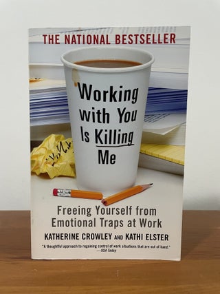 Item #5486 Working With You Is Killing Me. Katherine Crowley, Kathi Elster
