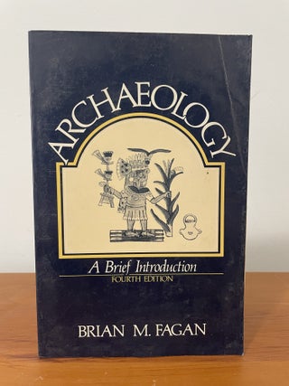 Item #5578 Archaeology: A Brief Introduction. Brian M. Fagan