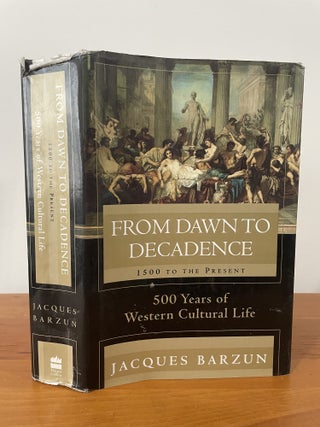 Item #5599 From Dawn to Decadence 1500 to the Present. Jacques Barzun