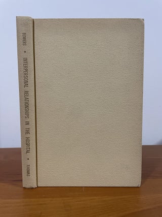 Item #5610 Interpersonal Relationships in the Hospital. Warner F. Bowers