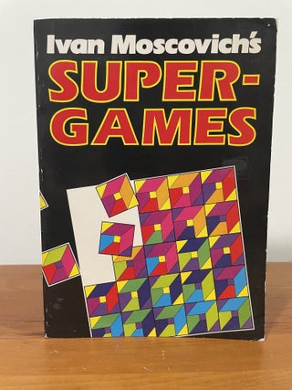 Item #5613 Ivan Moscovich's Super-Games. Ivan Moscovich