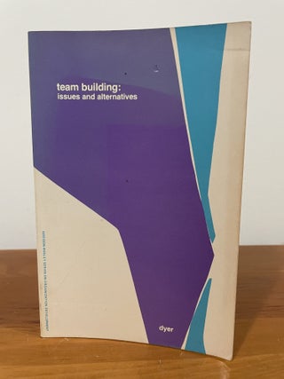 Item #5618 Team Building: Issues and Alternatives. William G. Dyer