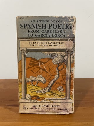 Item #5663 An Anthology of Spanish Poetry from Garcilaso to Garcia Lorca. Angel Flores