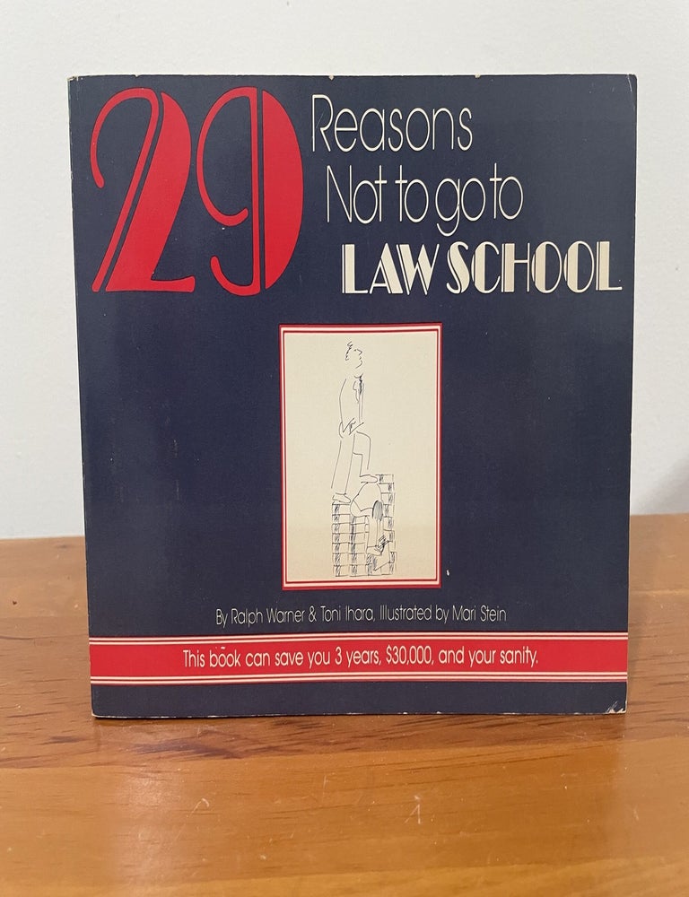 Item #5727 29 Reasons Not to go to Law School. Ralph Warner, Toni Ihara.