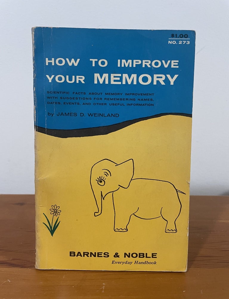 Item #5729 How to Improve Your Memory. James D. Weinland.
