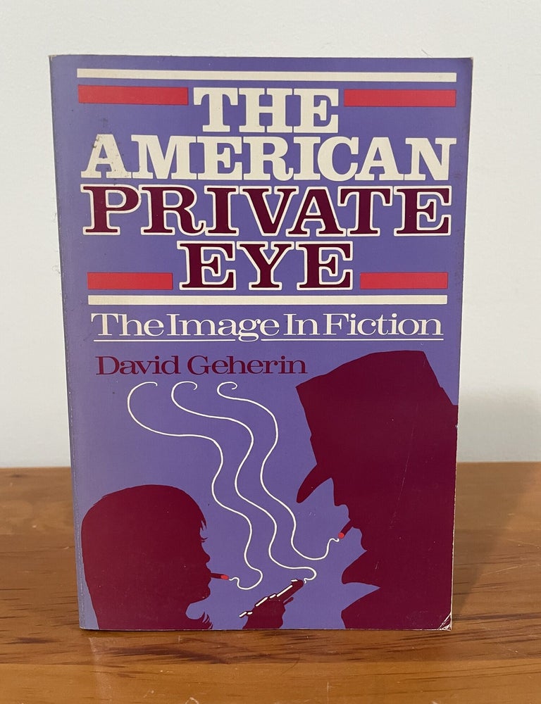 Item #5742 The American Private Eye. David Geherin.