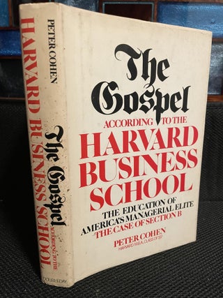 Item #581 The Gospel According to the Harvard Business School. Peter Cohen