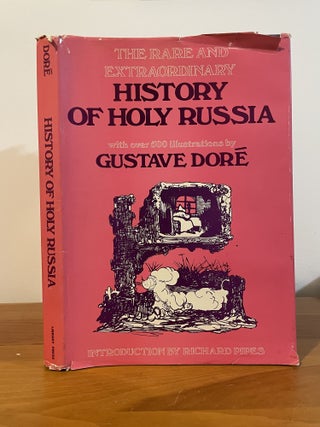 The Rare and Extraordinary History of Holy Russia. Gustave Dore.