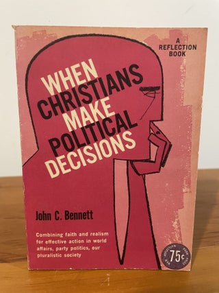 Item #5901 When Christians Make Political Decisions. John C. Bennett