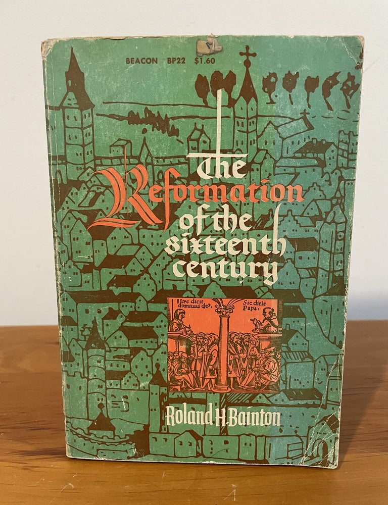 Item #5912 The Reformation of the Sixteenth Century. Roland H. Bainton.