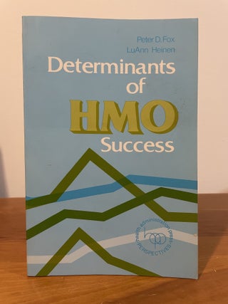Item #5938 Determinants of HMO Success. Peter D. Fox, Luann Heinen