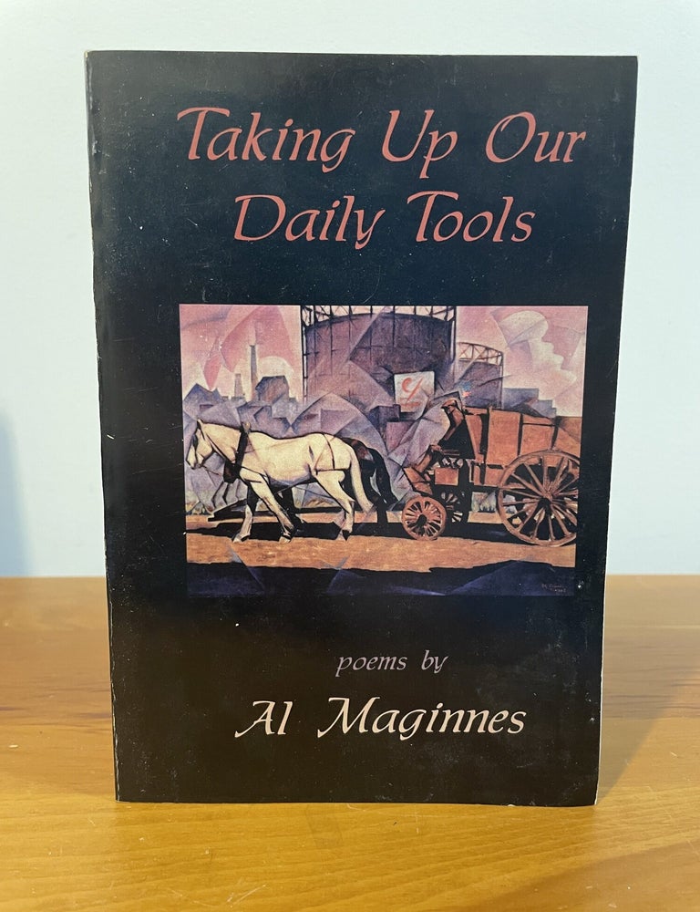 Item #5947 Taking Up Our Daily Tools. Al Maginnes.