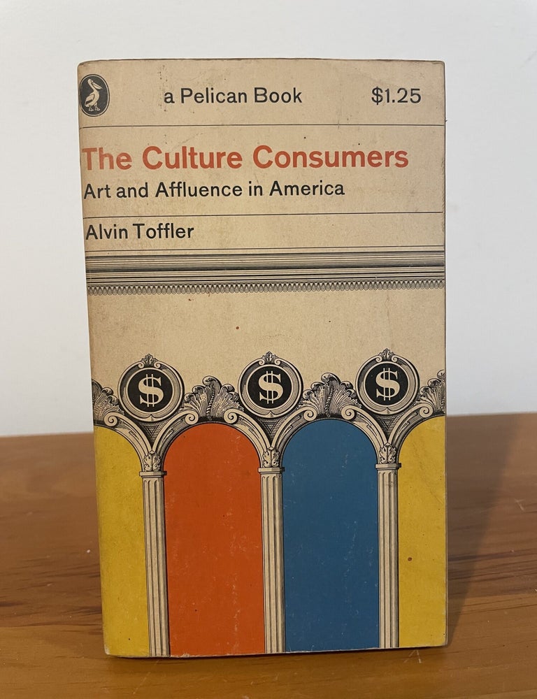 Item #5998 The Culture Consumers. Alvin Toffler.
