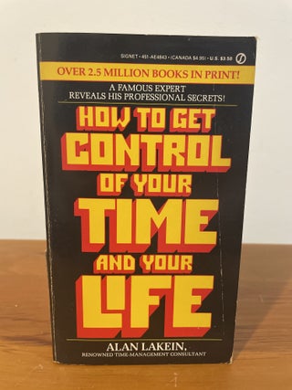Item #6014 How to Get Control of Your Time and Your Life. Alan Lakein