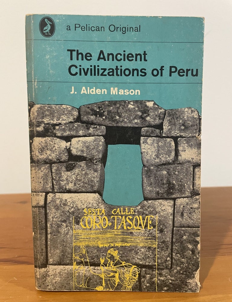 Item #6017 The Ancient Civilizations of Peru. J. Alden Mason.