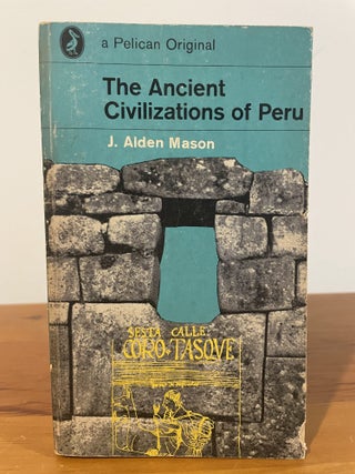 Item #6017 The Ancient Civilizations of Peru. J. Alden Mason