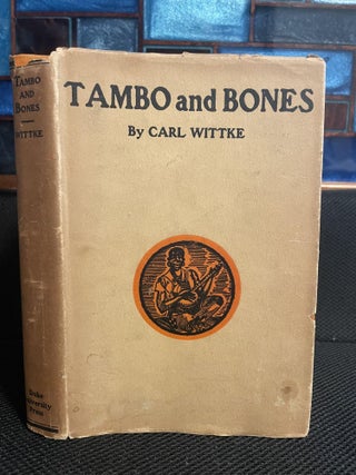 Tambo and Bones. Carl Wittke.
